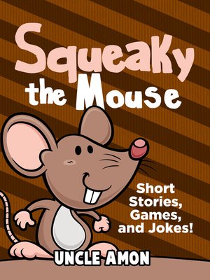 cover image of Squeaky the Mouse: Short Stories, Games, and Jokes!